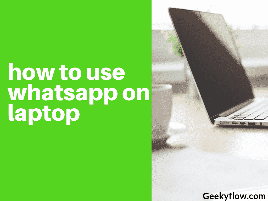3 Best Ways To Use Whatsapp On Your Laptop