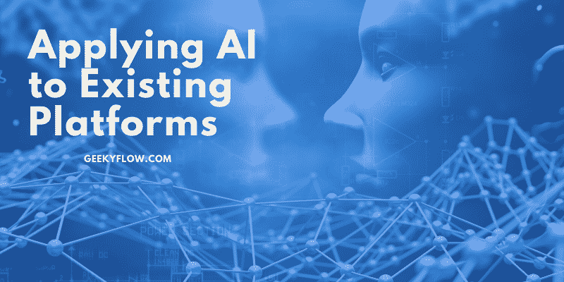 Applying AI to Existing Platforms