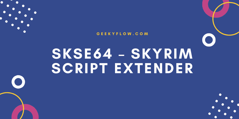 SKSE64 – Skyrim Script Extender Vortex | The Complete Guide