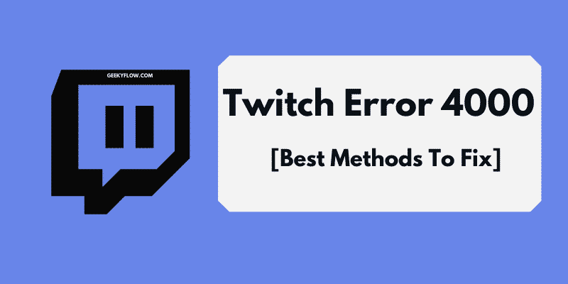 How To Fix Twitch Error 4000 Fast – Quick Fix