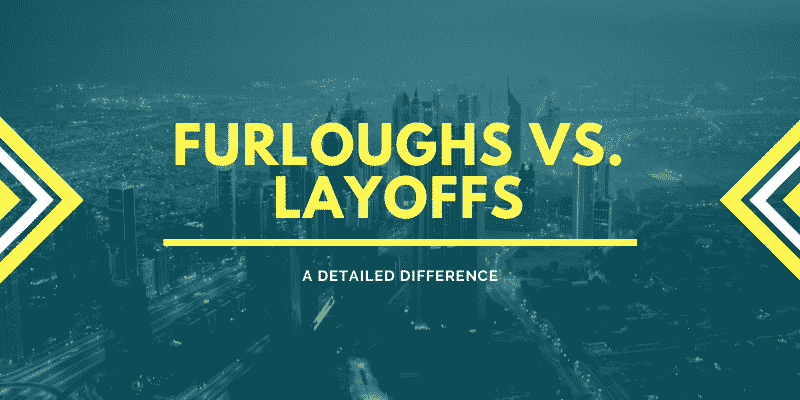 Furloughs vs. Layoffs – What’s the Difference? 