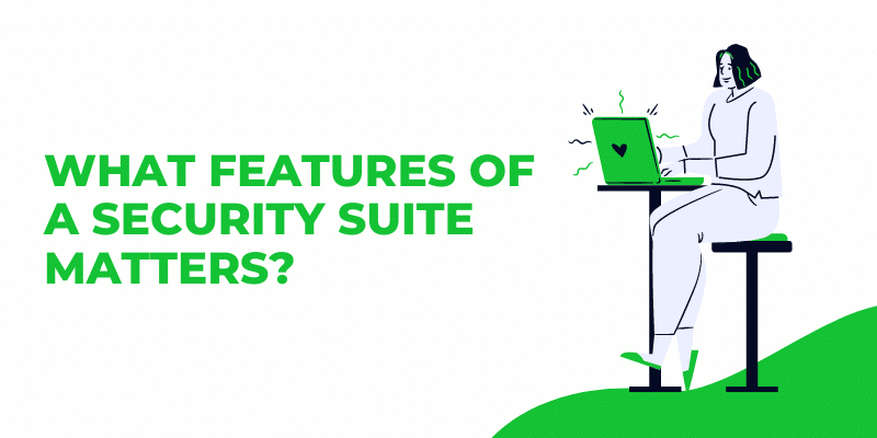 What Features of A Security Suite Matters?