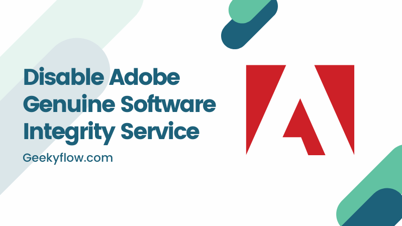 How to Disable Adobe Genuine Software Integrity Service [The Easy Way]
