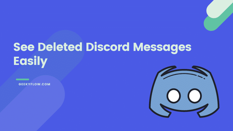 How to See Deleted Discord Messages Easily [Ultimate Guide]