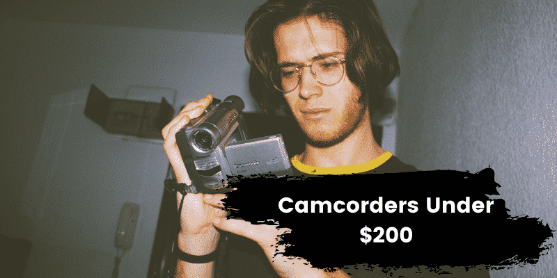 best Camcorders Under $200