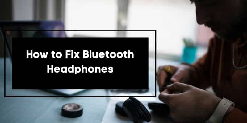 How to Fix Bluetooth Headphones When Only One Side Works [Working]