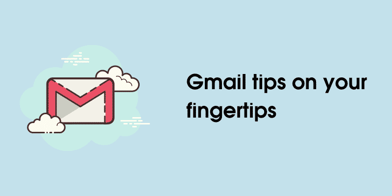 8 Best Tips For Every Gmail User