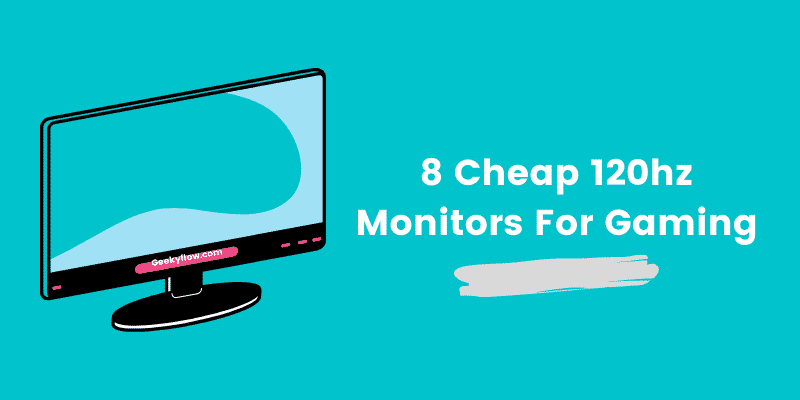 8 Best Cheap 120hz Monitors in 2021