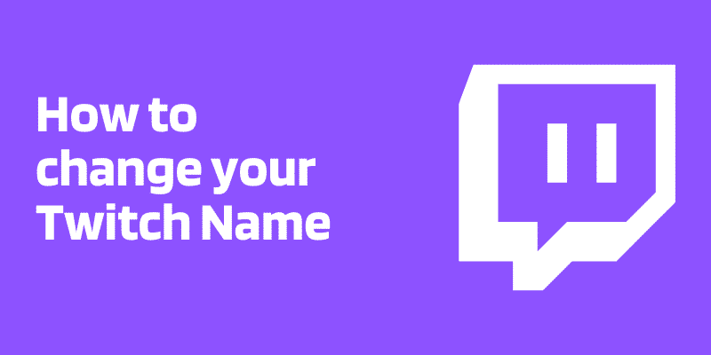 How to change your Twitch Name