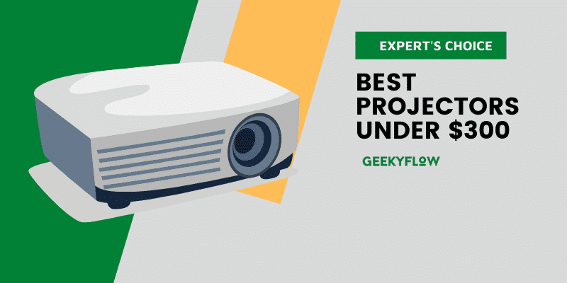 10 Best Projectors Under $300: Expert’s Choice