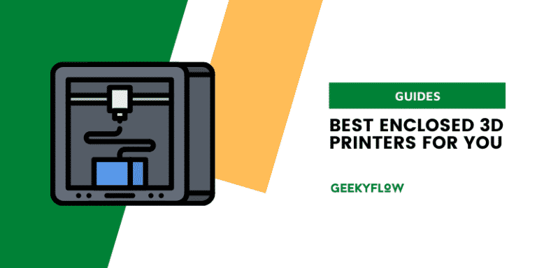 Best Enclosed 3D Printers