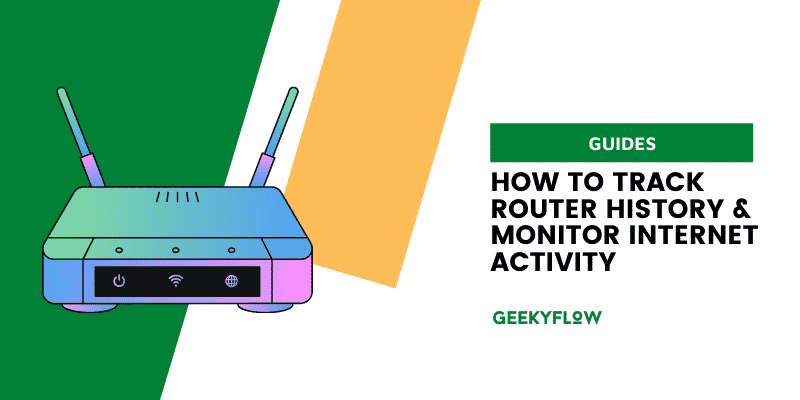 How To Track Router History & Monitor Internet Activity?
