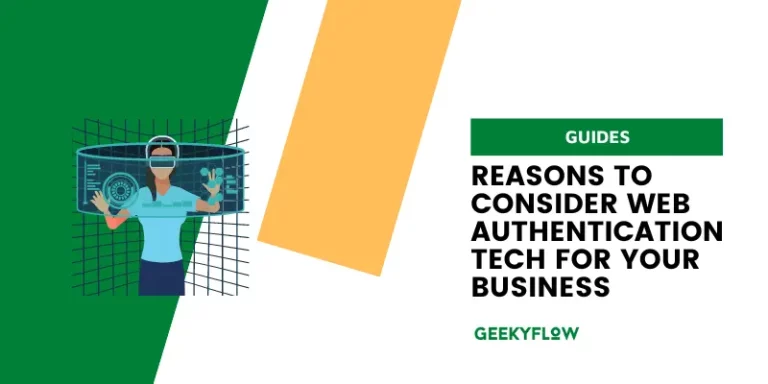 reasons to consider web authentication tech for your business